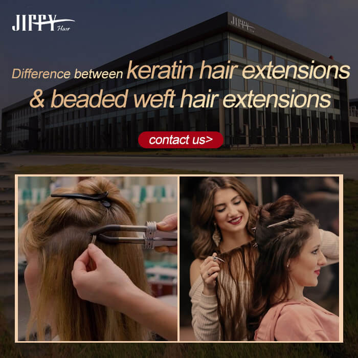 Difference between keratin hair extensions & beaded weft hair extensions