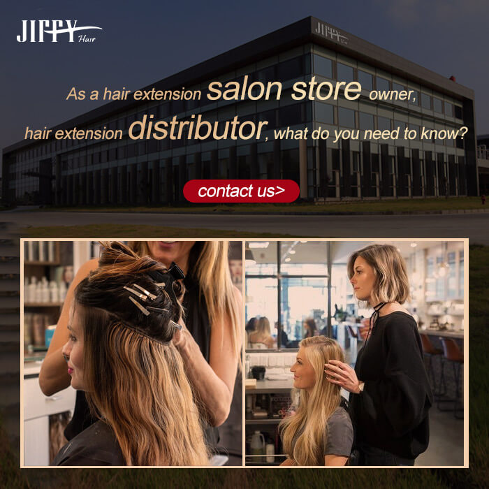 As a hair extension salon store owner, hair extension distributor, what do you need to know