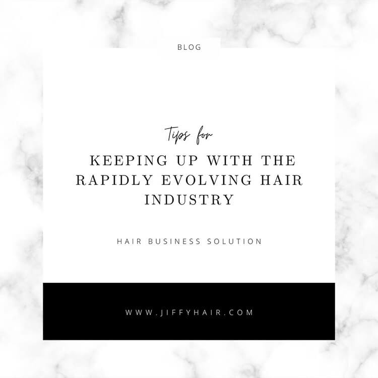 Hairvolution Tips for Keeping Up with the Rapidly Evolving Hair Industry